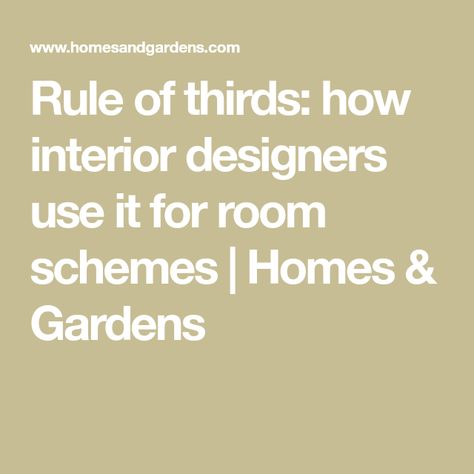 Rule of thirds: how interior designers use it for room schemes | Homes & Gardens Rule Of Thirds Fashion, Rule Of Thirds Examples, Room Schemes, Ideal Home Magazine, The Rule Of Thirds, Interior Design Quotes, Decorating Rules, Rule Of Three, Open Kitchen Shelves