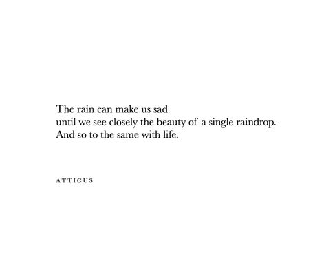 'Raindrops' #atticuspoetry #atticus #rain #love #beauty #poem Raindrop Quotes, Quotes About Rain Feelings, Rain Quotes Deep, Beautiful Rain Quotes, Raindrops Quotes, Rain Love Quotes, Quotes About Rain, Rain Poems, Quotes About Nature