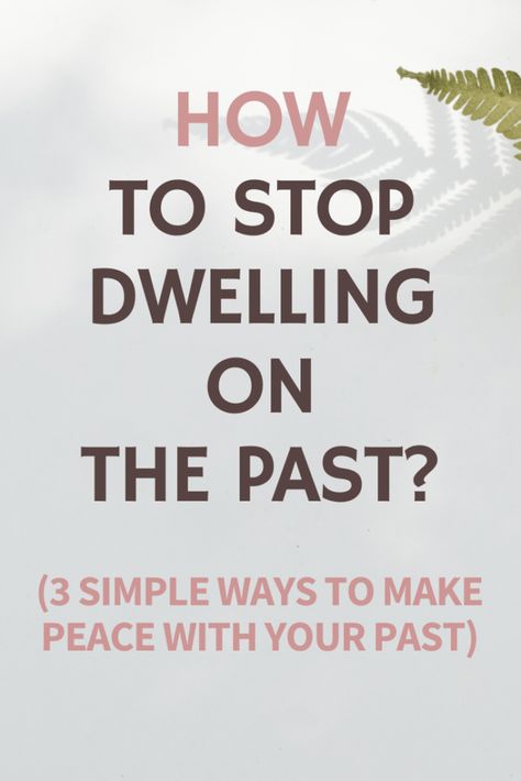 How To Put The Past Behind You, How To Forget Your Past, How To Make Peace With Yourself, How To Stop Thinking About The Past, How To Stop Living In The Past, Making Peace With Your Past, How To Forget The Past, How To Make Peace With Your Past, How To Move Forward From The Past