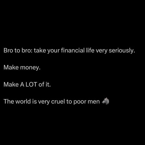 As a man, the world doesn’t care about your potential, your struggles or how hard you try. The world judges you based on what you can provide. Money is power, it’s leverage, it’s protection. Without it, you’re a target for disrespect. People, opportunities, even basic respect, none of that comes easy when you’re broke. You think anyone listens to the man with empty pockets? No one takes him seriously. Make money, make enough so that you can walk into any room and demand respect wi... Dope Quotes For Men, Money Is Power, Money Power Respect, Demand Respect, Keep It Real Quotes, Just Like Fire, Forbidden Knowledge, Billionaire Mindset, Cheesy Quotes