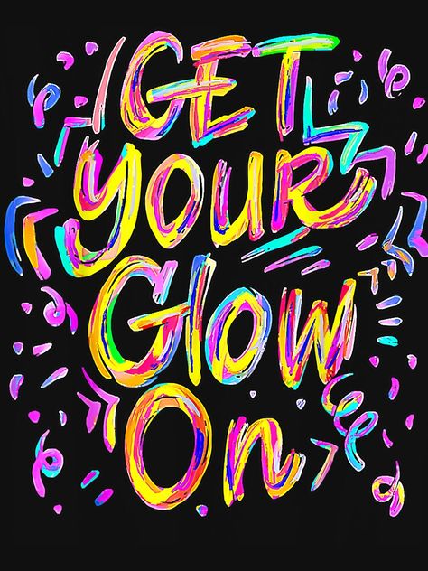 Glow Day Shirt Ideas, Neon Shirts Ideas, Glow Tshirt Ideas, Glow Theme Classroom Door, Glow Pep Rally Signs, Glow Party Sign Ideas, 80s Neon Party Decoration, Glow Party Tshirt Ideas, Let’s Glow Crazy