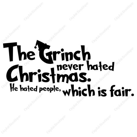 Funny Grinch Sayings, Grinch Quotes Funny, Grinch Sayings, Grinch Sayings Quotes Funny, Funny Christmas Sayings, Holiday Svg, Christmas Sayings, Grinch Quotes, Hate Christmas