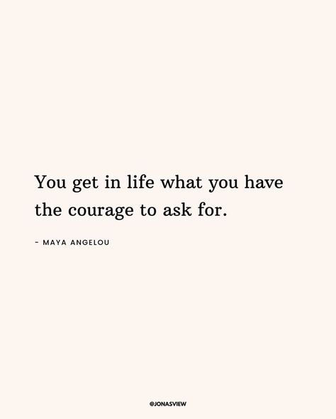 You Get In Life What You Have Courage, Angelou Maya Quotes, Quote Maya Angelou, Maya Angelou Quotes Motivation, Bravery Aesthetic, Maya Angelou Quotes Life, Quotes From Maya Angelou, Ornament Quotes, Maya Angelou Inspirational Quotes