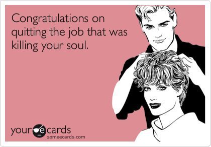 Congratulations on quitting the job that was killing your soul. Job Quotes Funny, Ochrana Prírody, New Job Quotes, Very Cute Animals, Job Memes, Workplace Humor, Quitting Job, Job Quotes, I Quit My Job