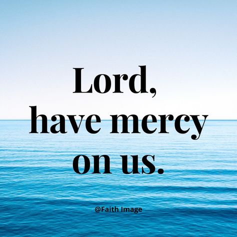 Lord have mercy Have Mercy On Me Lord, Gods Mercy Quotes, Mercy Quotes, Prayers Quotes, Christian Background Images, God's Mercy, Lord Have Mercy, Worship Backgrounds, Peace Scripture