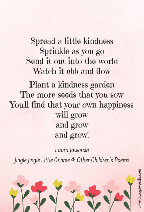 Kindness ♥ | www.laurajaworski.com Poems About Kindness, Poem About Kindness, Inspirational Poems For Kids, Bedtime Poems, Kindness Poem, Peace Poems, Laura Jaworski, Act Of Kindness Quotes, Poetic Quotes