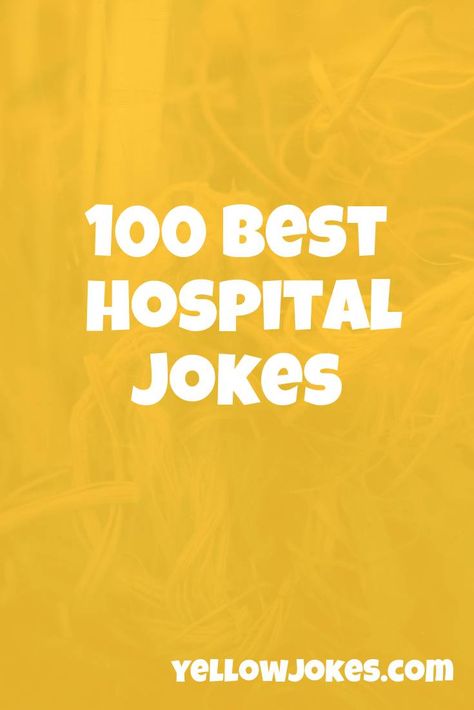 100 Best Hospital Jokes Hospital Jokes Humor, Hospital Humor Patient Hilarious, Funny Hospital, Hospital Humor, Nurse Jokes, Healthcare Humor, Best Hospitals, One Liner, Cheer Up