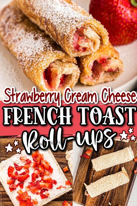 Breakfast French Toast Roll Ups, Breakfast Ideas With Cream Cheese Easy, Cheese Brunch Ideas, Rolled Up French Toast, French Toast And Strawberries, Roll Up French Toast, Roll Up Breakfast, Strawberry Cream French Toast, Quick Recipes With Strawberries