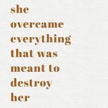 "She overcame everything that was meant to destroy her" Powerful Women Quotes, Business Woman Quotes, Girl Power Quotes, Women Empowerment Quotes, Empowerment Quotes, Strong Women Quotes, Quotes To Inspire, Current Mood, Self Control