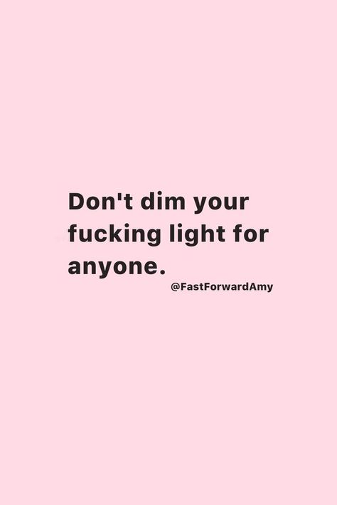 Don't Dim Your Light Quote, Dim Your Light, Broccoli Pesto, Be More Confident, Light Quotes, Vision Board Affirmations, Babe Quotes, Boss Quotes, Empowerment Quotes