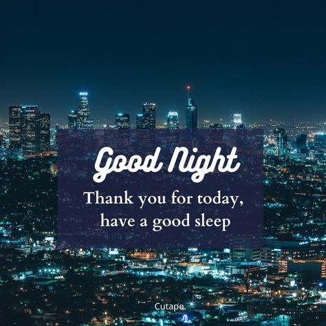 Goid Night, Thanks For Today, Thank You For Today, Night Love Quotes, Good Night Love Quotes, Goodnight Quotes, Have A Good Sleep, Night Friends, Good Night Friends