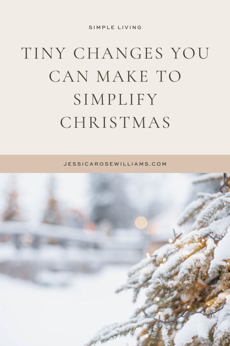 Tiny changes you can make to simplify Christmas — Jessica Rose Williams Slow Living Christmas, October Bedroom, Christmas Planning List, Hygge Christmas Decor, Jessica Rose Williams, Slow Christmas, Class Snacks, Simplify Christmas, Christmas Hygge