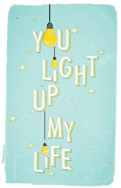 Debby Boone - You light up my life... Light Of My Life Quotes, You Light Up My World, You Are My Light, You Are My Light Quotes, You Light Up My Life, You Are Light, You Light Up My Life Quotes, Light Bulb Quotes, Light Typography