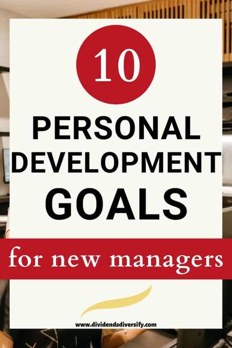 10 Personal Development Goals for Managers (Examples to Set Now) - Dividends Diversify New Manager Tips, Professional Development Activities, Developmental Activities, Personal Development Goals, Manager Tips, Tips For Business, New Manager, Personal Growth Plan, Personal Development Plan