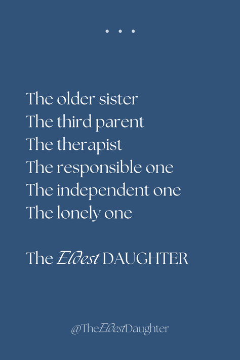 Daughter Definition Quotes, Quotes About Oldest Daughter, Quotes About Being The Oldest Daughter, To My Oldest Daughter Quotes, Elder Sibling Quotes, Older Sister Syndrome, Estranged Sister Quotes, Firstborn Quotes Daughters, The Eldest Daughter Aesthetic