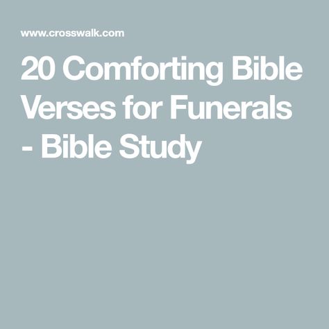 20 Comforting Bible Verses for Funerals - Bible Study Bible Verse For Lost Loved Ones, Bible Verses About Losing A Loved One, Bible Readings For Funerals, Bible Verses For Loss, Sympathy Bible Verses, Sympathy Verses, Bible Verses About Mothers, Bereavement Quotes, Bible Verse For Moms