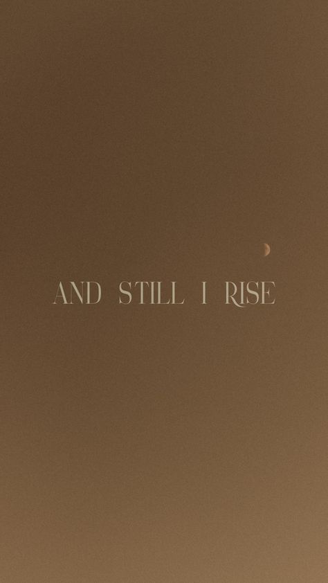 Still I Rise Wallpaper, And Still I Rise, Gold Aesthetic Quotes, F1 Motivation, Brave Wallpaper, Rise Quotes, Face Everything And Rise, I Will Rise, Gold Wallpaper Iphone