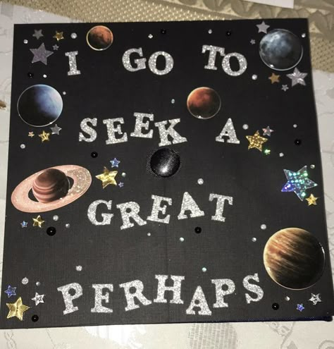 I Go To Seek A Great Perhaps, Astronomy Graduation Cap, Aesthetic Grad Cap, Looking For Alaska Aesthetic, Diy Grad Cap, Great Perhaps, Alaska Young, Looking For Alaska, Pacific Rim