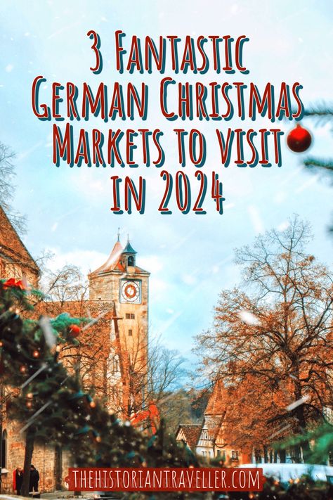 Best German Christmas markets to visit in 2024 - The Historian Traveller Best Christmas Markets In Germany, Best German Christmas Markets, Best German Food, Historical Christmas, Christmas Markets Germany, The Historian, German Travel, Germany Travel Guide, Africa Travel Guide