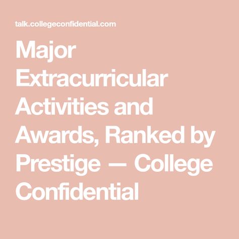 Major Extracurricular Activities and Awards, Ranked by Prestige — College Confidential Best Extracurriculars For College, Extracurricular Activities Colleges, College Majors List, Future Attorney, National History Day, Student Of The Week, National Honor Society, Extracurricular Activities, Writing Portfolio