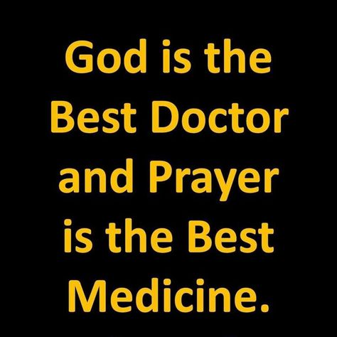 God is the best doctor and prayer is the best medicine. God Is The Best Doctor Quotes, I Need God, Powerful Bible Verses, Lovely Quotes, Good Doctor, Lovely Quote, God Is, Christian Quotes, To Win