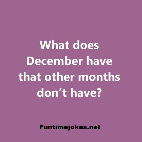 What does December have that other months don’t have?| Get Riddle Answer Christmas Riddles, Hard Riddles With Answers, Tricky Riddles With Answers, Riddle Of The Day, Hard Riddles, Tricky Riddles, The Riddle, Best Riddle, Letter D