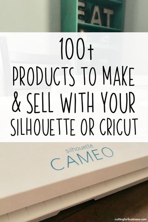 100  Products to Make and Sell with Your Silhouette Portrait or Cameo and Cricut Explore or Maker - by cuttingforbusiness.com Crafts To Make With Silhouette Cameo, Silhouette Cameo Crafts To Sell, Things To Make With Silhouette Cameo, Silhouette Crafts To Sell, Silhouette Cameo 3 Projects, Cameo Silhouette Projects To Sell, Silhouette Machine Projects, Silhouette Cameo Projects To Sell, Silhouette Projects To Sell