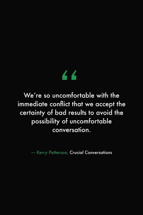 We’re so uncomfortable with the immediate conflict that we accept the certainty of bad results to avoid the possibility of uncomfortable conversation #books #read #library #conversation #quotes #conflict #people #feelings #emotions #love Avoid Conflict Quotes, Quotes About Uncomfortable, Private Conversations Quotes, Quotes About Ethical Behavior, Uncomfortable Quotes Motivation, Avoiding Conversation Quotes, Irreconcilable Differences Quotes, Avoiding Confrontation Quotes, Conflict Avoidance Quotes