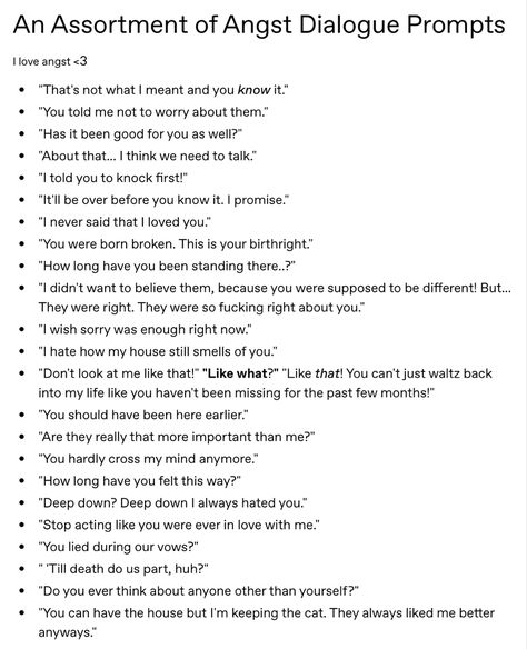 School Prompts Writing, Tumblr Dialogue Prompts, Break Up Dialogue Prompts, Insult Dialogue Prompts, Writing Prompts For Heartbreak, Cool Dialogue Prompts, Toxic Love Writing Prompts, Toxic Relationship Dialogue Prompts, Argue Prompts