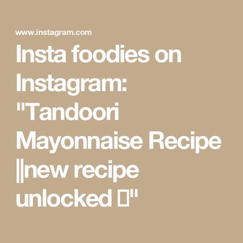 Insta foodies on Instagram: "Tandoori Mayonnaise Recipe ||new recipe unlocked ☝️" Mayonnaise Recipe, December 27, Mayonnaise, New Recipes, Sauce, On Instagram, Instagram