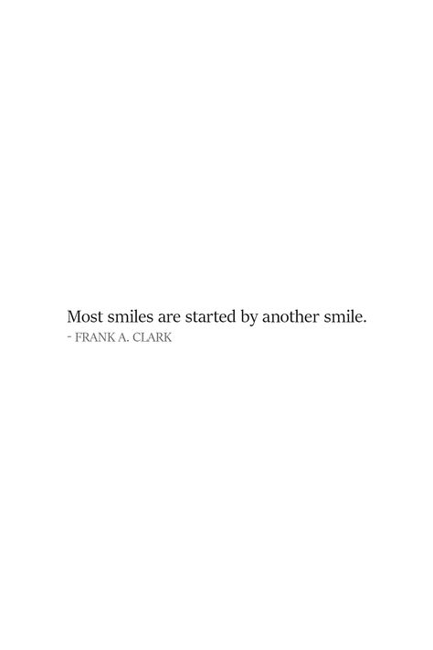 Smile Quote | Most smiles are started by another smile. - Frank A. Clark | Black & White aesthetic quote about smiling - tall design suitable for iphone wallpapers and instagram stories.   | #Smile #SmileQuotes #Quotes Cute Quotes Tumblr, Quotation About Life Smile, White Sayings Aesthetic, Words On White Background, Quotes About Brightness, Put On A Smile Quotes, White Aesthetic With Quotes, Smile If Quotes, Smile Positive Quotes