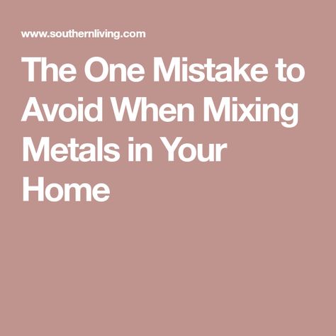 The One Mistake to Avoid When Mixing Metals in Your Home Mixing Metals In Kitchen, One Mistake, Mixing Metals, Southern Decor, How To Mix, My Bathroom, Concrete Countertops, Sunbrella Fabric, Make It Work