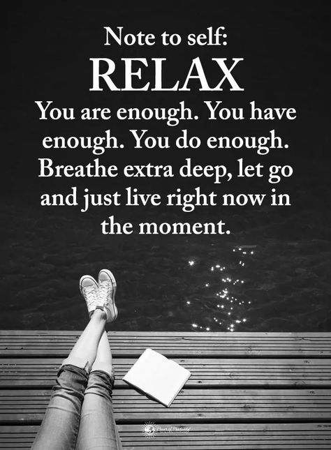 Note to self: RELAX You are enough, You have enough. Breathe extra deep, let go and just live right now in the moment. Best Moments Quotes, Eckart Tolle, Relax Quotes, Novena Prayers, Moments Quotes, Words Matter, Life Quotes To Live By, Lovely Quote, You Are Enough