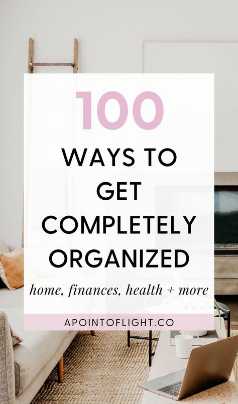 100 ways to get completely organized How Organize Your Life, How To Get Organized For The New Year, How To Have An Organized Life, Things To Organize At Home, How To Be Clean And Organized, Getting Organized Life, Organize Your Life Checklist, How To Organize My Life, Lists To Organize Your Life