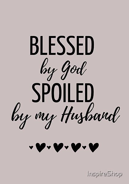 Blessed By God, Spoiled By Husband Funny Design is a perfect gift for wife, mother, sister or friend! Happy Wife Quotes, Godly Relationship Quotes, Husband Funny, Love My Husband Quotes, Mom Life Quotes, Godly Relationship, Wife Quotes, Husband Humor, Happy Wife