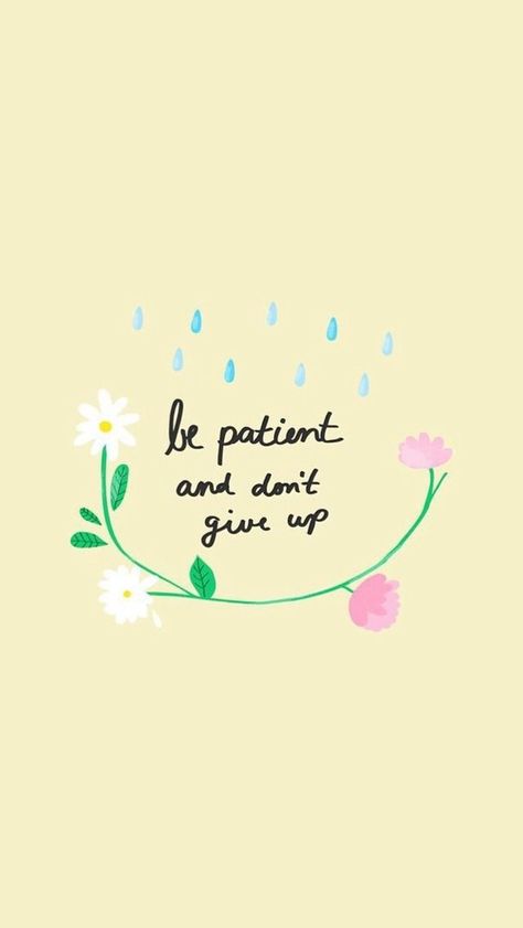 be patient and don't give up // Sé paciente y no te rindas Up Quotes, Be Patient, Happy Words, Happy Thoughts, Yellow Background, Don't Give Up, Cute Quotes, Happy Quotes, The Words