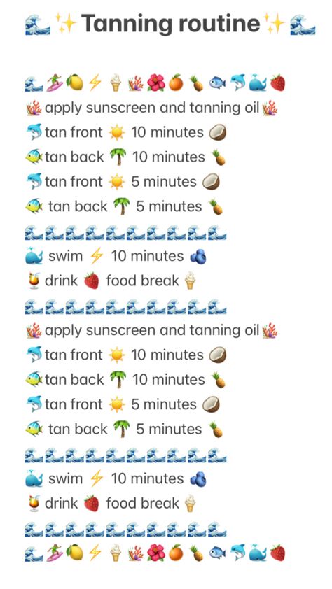 🌊✨Tanning routine✨🌊  🌊🏄🏽‍♀️🍋⚡️🍦🪸🌺🍊🍍🐟🐬🐳🍓 🪸apply sunscreen and tanning oil🪸 🐬tan front ☀️ 10 minutes 🥥 🐠tan back 🌴 10 minutes 🍍 🐬tan front ☀️ 5 minutes 🥥 🐠 tan back 🌴 5 minutes 🍍 🌊🌊🌊🌊🌊🌊🌊🌊🌊🌊 🐳 swim ⚡️ 10 minutes 🫐  🍹drink 🍓 food break🍦  🌊🌊🌊🌊🌊🌊🌊🌊🌊🌊 🪸apply sunscreen and tanning oil🪸 🐬tan front ☀️ 10 minutes 🥥 🐠tan back 🌴 10 minutes 🍍 🐬tan front ☀️ 5 minutes 🥥 🐠 tan back 🌴 5 minutes 🍍  🌊🌊🌊🌊🌊🌊🌊🌊🌊🌊 🐳 swim ⚡️ 10 minutes 🫐  🍹drink 🍓 food break🍦  🌊🌊🌊🌊🌊🌊🌊🌊🌊🌊 🌊🏄🏽‍♀️🍋⚡️🍦🪸🌺🍊🍍🐟🐬🐳🍓 Fiji Photos, Quick Tan, How To Tan, Tanning Routine, How To Get Tan, Tanning Tips, Perfect Tan, The Routine, Summer Surf