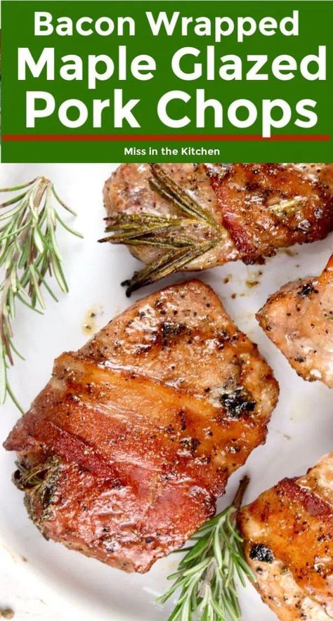 Maple Glazed Pork Chops are wrapped in bacon and rosemary are the juicy and flavorful. Great on the grill or oven baked. A simple recipe for any day of the week and delicious enough for entertaining guests.