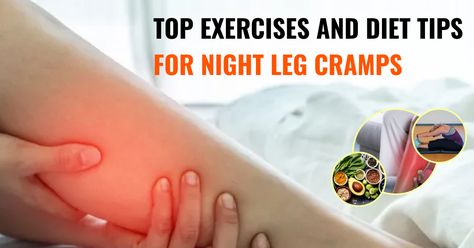 Night leg cramps, Ayurvedic treatment, sleep-related leg cramps, top exercises for leg cramps, Diet tips for leg cramps Nocturnal Leg Cramps, Dietary Guidelines, Leg Cramps, Deep Sleep, Diet Tips, Ayurveda, Sleep, Diet