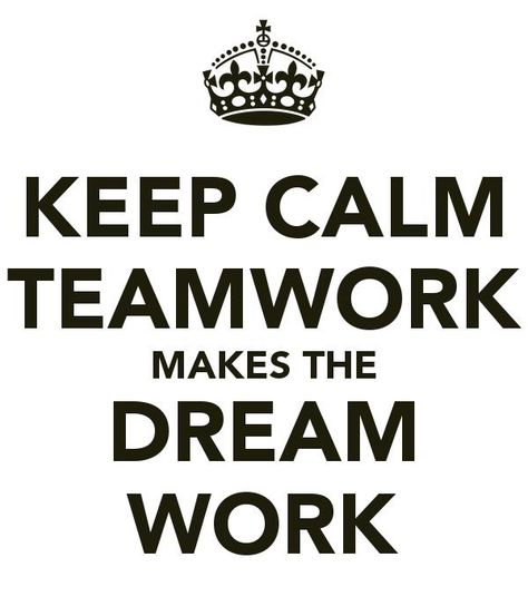 Keep Calm - Teamwork makes the Dream Work (BDABB) Team Quotes Teamwork, Teamwork Quotes For Work, Teamwork Quotes Motivational, Inspirational Teamwork Quotes, Teamwork Makes The Dream Work, Good Teamwork, Team Motivation, Team Quotes, Teamwork Quotes