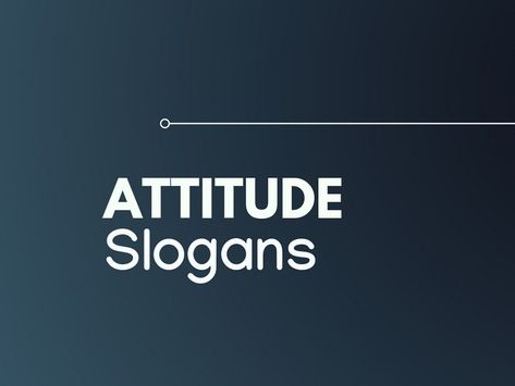 We have all the time heard individuals saying that Attitude is the manner by which one shapes his or her life. Here are best Slogans on Attitude Best Slogans Quotes, Best Slogans, Fashion Slogans, Life Slogans, Best Attitude, Women Slogan, Business Slogans, Cool Slogans, Catchy Slogans