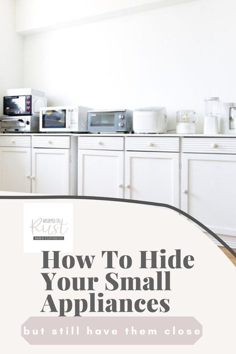 Hide Your Small Appliances: Ideas - Organize - Wrappedinrust.com Kitchen Counter Appliances, Small Appliance Covers, Hide Appliances, Small Kitchen Appliance Storage, Kitchen Appliance Set, Top Appliances, Kitchen Appliance Storage, Hidden Kitchen, Countertop Appliances