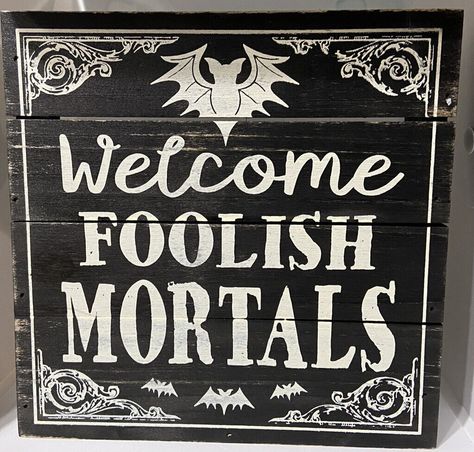 Welcome FOOLISH MORTALS Halloween DISTRESSED WOOD SIGN 7" x 7" x 2" NWT Scary Halloween Signs, Halloween Chalkboard Sign, Spooky Signs For Halloween, Halloween Signs Diy Wood Crafts, Coffin Welcome Sign, Hocus Pocus Decorations Diy, Horror Signs, Halloween Sign Ideas, Halloween Signs And Sayings