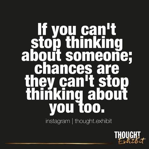 If you can't stop thinking about someone, chances are they can't stop thinking about you too. Stop Thinking About Him, Thinking About Someone, Thinking About Him, Thinking Of You Quotes, Thinking About You, Quotes About Everything, Cant Stop Thinking, Stop Thinking, Quotes For Him