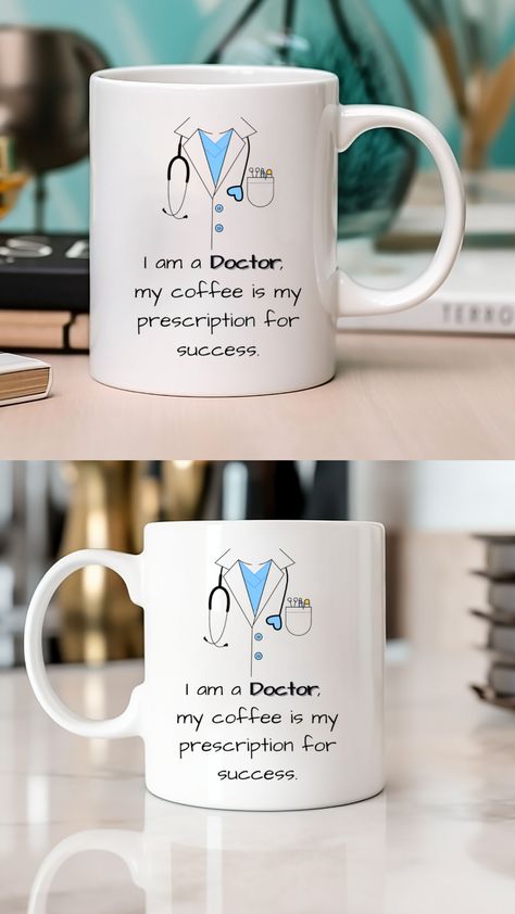 doctor lab coat mug with phrase saying, "I am a doctor, my coffe is my prescription for success." Doctor Funny, Doctor Mug, Doctor Humor, Unique Mug, Design Printable, My Coffee, Mug Design, A Doctor, Cup Design