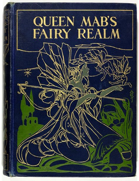 Queen Mab’s Fairy Realm Illustrated by H Cole, A Garth Jones, A Rackham & R Savage London George Newnes Ltd. 1901 [Sold] Queen Mab, Fairy Realm, Rhapsody In Blue, Old Library, Arthur Rackham, Fairy Tale Books, Fairy Queen, Vintage Book Covers, Beautiful Book Covers