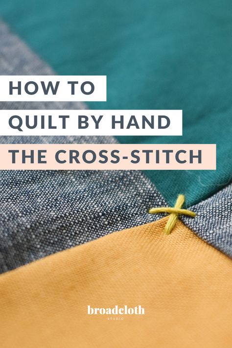 a step by step how to guide to using the cross stitch as a quilting stitch (updated for quilters!) Big Stitch Hand Quilting Tutorials, How To Hand Stitch A Quilt, How To Hand Tie A Quilt, How To Tie A Quilt With Embroidery Floss, Quilt Stitch Patterns, Hand Quilting For Beginners, Quilt Knots, Tie Quilting, Quilt Tying