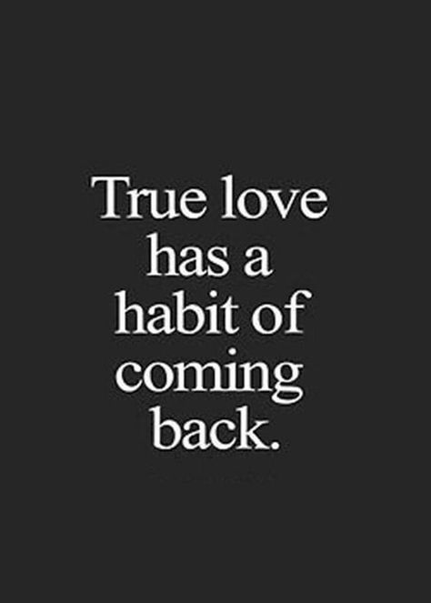 True Love Has A Habit Of Coming Back   True Love Has A Habit Of Coming Back    -- Delivered by Feed43 service Come Back Quotes, Optimist Quotes, Deep Love Quotes, Love Comes Back, Deep Quotes About Love, A Course In Miracles, Deep Love, Romantic Quotes, Quotes For Him