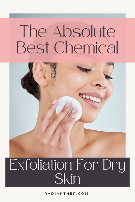 This is a pin with text "the absolute best chemical exfoliation for dry skin" Best Skin Exfoliator Products, Best Skin Exfoliator, Best Skin Care Brands, Exfoliate Skin, Chemical Exfoliation, Extremely Dry Skin, Plant Based Skincare, Skin Redness, Effective Skin Care Products