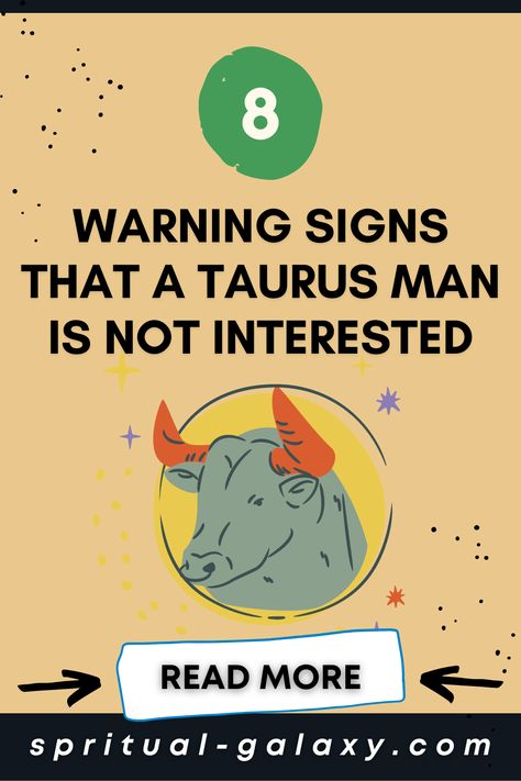 8 Warning Signs That A Taurus Man Is Not Interested Taurus Woman In Love, How To Know If A Taurus Man Likes You, Taurus Facts Men, Taurus Men Traits, Taurus Man Personality, Taurus Compatibility Chart, Taurus Boyfriend, Male Taurus, Taurus In Love